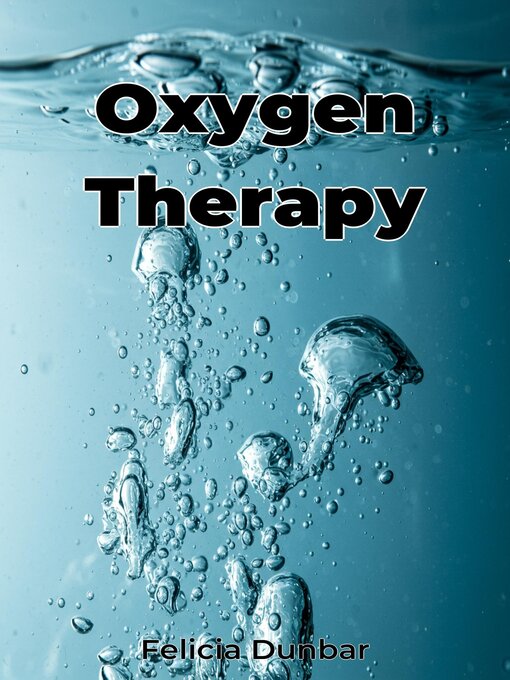 Title details for Oxygen Therapy by Felicia Dunbar - Available